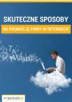 Skuteczne sposoby na promocję firmy w Internecie