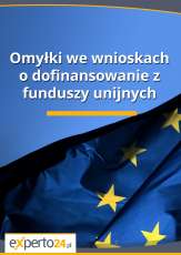 Omyłki we wnioskach o dofinansowanie z funduszy unijnych