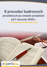 8 procedur kadrowych przydatnych po zmianie przepisów od 1 stycznia 2018 r.
