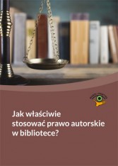 JAK WŁAŚCIWIE STOSOWAĆ PRAWO AUTORSKIE W BIBLIOTECE