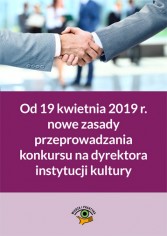 Od 19 kwietnia 2019 r. nowe zasady przeprowadzania konkursu na dyrektora instytucji kultury