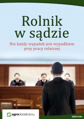 Rolnik w sądzie: Nie każdy wypadek jest wypadkiem przy pracy rolniczej