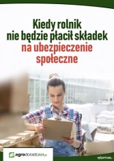 Kiedy rolnik nie będzie płacił składek na ubezpieczenie społeczne