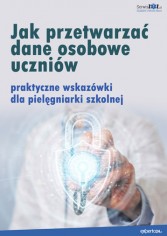 Jak przetwarzać dane osobowe uczniów - praktyczne wskazówki dla pielęgniarki szkolnej