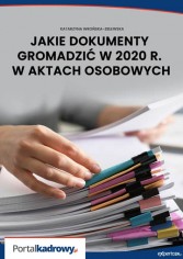 Jakie dokumenty gromadzić w 2020 r. w aktach osobowych