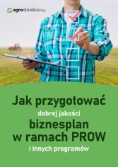 Jak przygotować dobrej jakości biznesplan w ramach PROW i innych programów