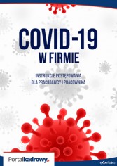 COVID w firmie. Instrukcje postępowania dla pracodawcy i pracownika