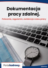 Dokumentacja pracy zdalnej - polecenie, regulamin, ewidencja czasu pracy