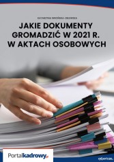 Jakie dokumenty gromadzić w 2021 r. w aktach osobowych