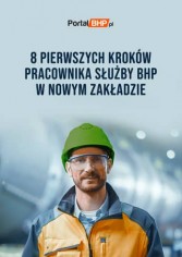 8 pierwszych kroków pracownika służby BHP w nowym zakładzie