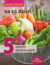 Jak jeść zdrowo na co dzień Jak jeść zdrowo na co dzień