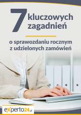  7 kluczowych zagadnień o sprawozdaniu rocznym z udzielonych zamówień