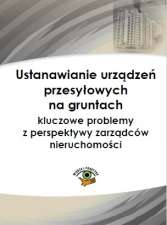 Ustanawianie urządzeń przesyłowych na gruntach