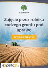 Zajęcie przez rolnika cudzego gruntu pod uprawę 