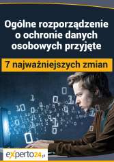 Ogólne rozporządzenie o ochronie danych osobowych – 7 najważniejszych zmian Ogólne rozporządzenie o ochronie danych osobowych – 7 najważniejszych zmian