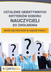 Ustalenie obiektywnych kryteriów doboru nauczycieli do zwolnienia może się przydać w sądzie pracy