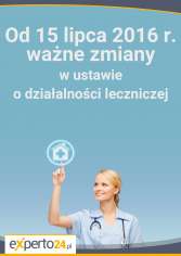 Od 15 lipca 2016 r. ważne zmiany w ustawie o działalności leczniczej