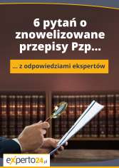 6 pytań o znowelizowane przepisy Pzp…