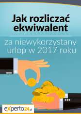 Jak rozliczać ekwiwalent za niewykorzystany urlop w 2017 roku