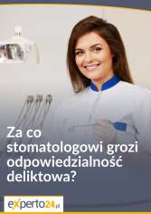 Za co stomatologowi grozi odpowiedzialność deliktowa?