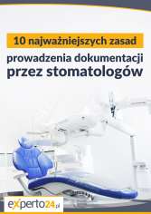 10 najważniejszych zasad prowadzenia dokumentacji przez stomatologów