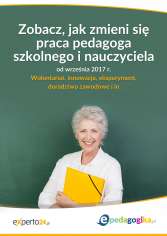 Zobacz, jak zmieni się praca pedagoga szkolnego i nauczyciela od września 2017