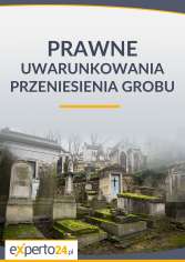 Prawne uwarunkowania przeniesienia grobu