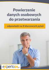 Powierzenie danych osobowych do przetwarzania - odpowiedzi na 8 kluczowych pytań