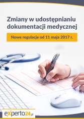 Zmiany w udostępnianiu dokumentacji medycznej Nowe regulacje od 11 maja 2017 r. 