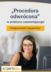 Jak stosować „procedurę odwróconą”? Skorzystaj z praktycznych podpowiedzi specjalistów 