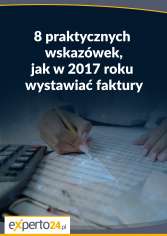 8 praktycznych wskazówek, jak w 2017 roku wystawiać faktury