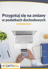 Przygotuj się na zmiany w podatkach dochodowych