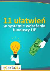 11 ułatwień w systemie wdrażania funduszy UE, z których już możesz korzystać