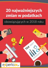 20 najważniejszych zmian w podatkach obowiązujących w 2018 roku