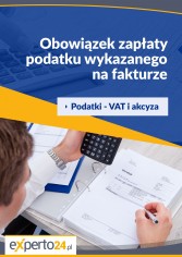 Obowiązek zapłaty podatku wykazanego na fakturze