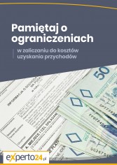 Pamiętaj o ograniczeniach w zaliczaniu do kosztów uzyskania przychodów 