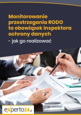 Monitorowanie przestrzegania RODO to obowiązek inspektora ochrony danych jak go realizować