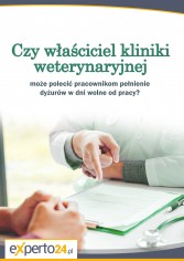 Czy właściciel kliniki weterynaryjnej może polecić pracownikom pełnienie dyżurów w dni wolne od pracy?