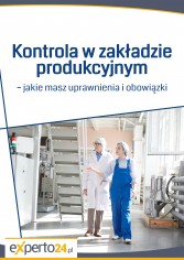 Kontrola w zakładzie produkcyjnym – jakie masz uprawnienia i obowiązki