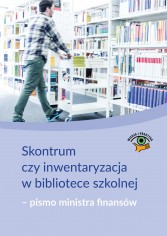 Skontrum czy inwentaryzacja w bibliotece szkolnej – pismo ministra finansów
