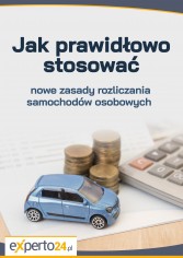 Jak prawidłowo stosować nowe zasady rozliczania samochodów osobowych