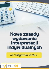 Nowe zasady wydawania interpretacji indywidualnych od 1 stycznia 2019 r.