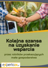 Kolejna szansa na uzyskanie wsparcia przez rolników przekazujących małe gospodarstwa 