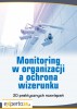 Monitoring w organizacji a ochrona wizerunku – 20 praktycznych rozwiązaniach